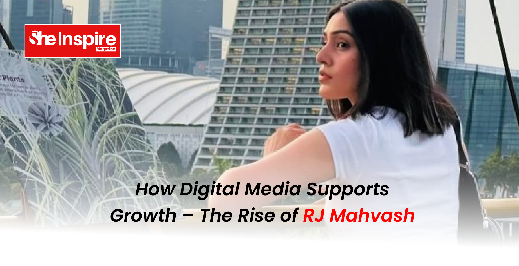 How Digital Media Supports Growth – The Rise of RJ Mahvash